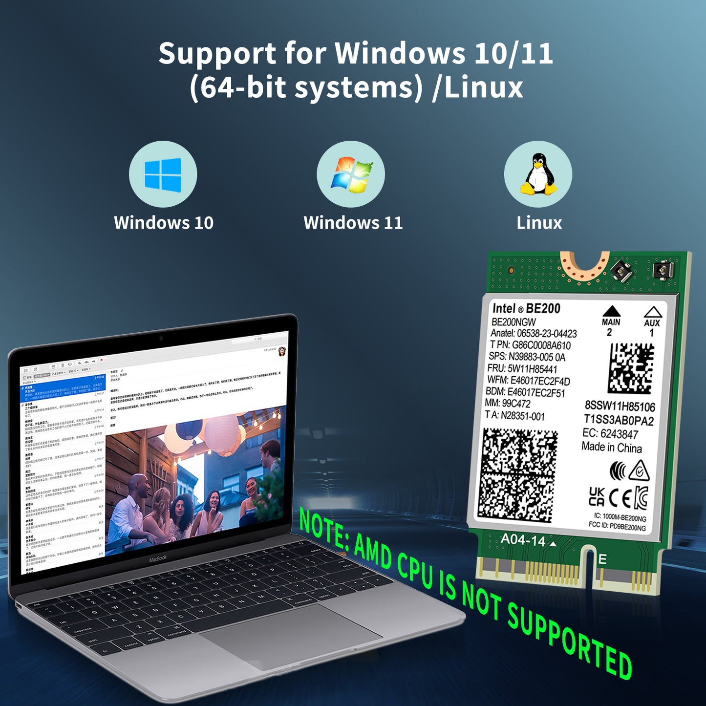 WiFi 7 Wireless Card Intel BE200 NGW, Bluetooth 5.4, 5800Mbps M.2/NGFF Not Support AMD, Only Supports Intel 12th Generation and Above CPUs Windows 10/11 (64bit), Linux