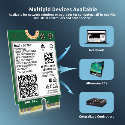 WiFi 7 Wireless Card Intel BE200 NGW, Bluetooth 5.4, 5800Mbps M.2/NGFF Not Support AMD, Only Supports Intel 12th Generation and Above CPUs Windows 10/11 (64bit), Linux